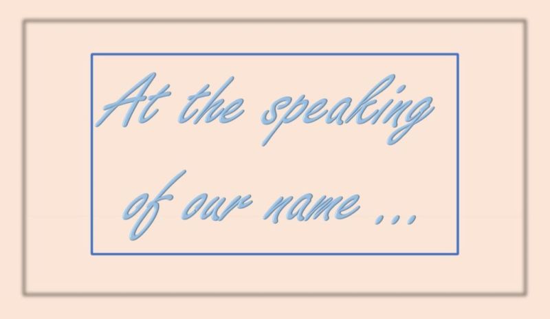 At the speaking of our name …